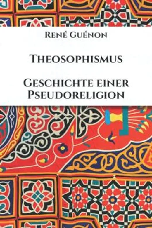 Theosophismus: Geschichte einer Pseudoreligion