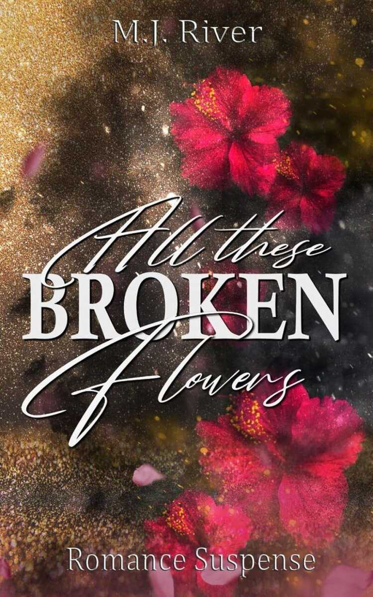 All These Broken Flowers