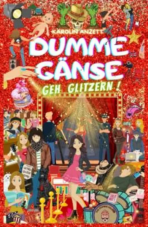 Dumme Gänse: Geh`glitzern! (Dumme Gänse - Mädchenbuchreihe für Teenager - von Karolin Anzett, Band 5)