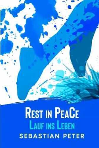 Rest in PeaCe - Lauf ins Leben