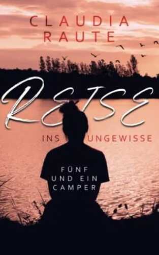 Reise ins Ungewisse - Fünf und ein Camper