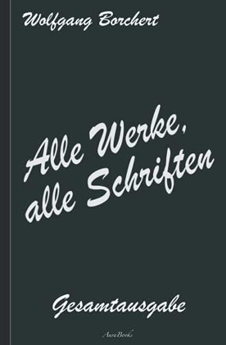 Alle Werke, alle Schriften – Die Gesamtausgabe