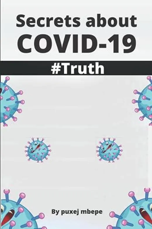 Secrets about Covid-19: Corona Virus: Fact-Finding and Revealing The Truth About Misinformation About COVID-19 (# Truth)