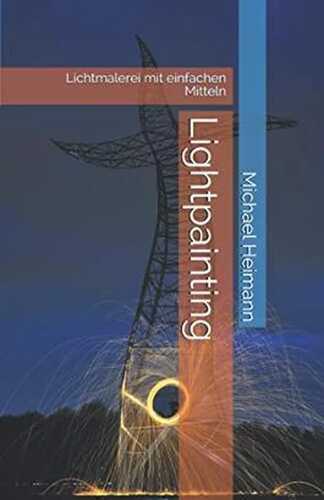 Lightpainting: Lichtmalerei mit einfachen Mitteln