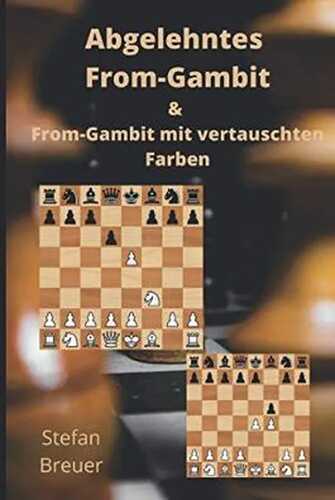 Abgelehntes From-Gambit & From-Gambit mit vertauschten Farben (Schacheröffnungen für Amateur- und Hobbyspieler, Band 1)