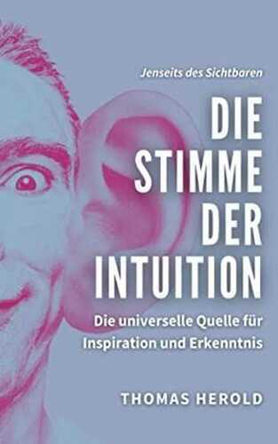 Die Stimme der Intuition: Die universelle Quelle für Inspiration und Erkenntnis