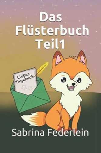 Das Flüsterbuch Teil1: Dein Achtsamkeitstagebuch (Die Freunde im Flüsterwald)