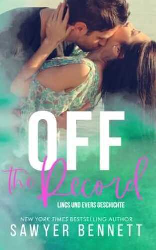 Off the Record: Lincs und Evers Geschichte (Ein Von-Feinden-zu-Geliebten-Liebesroman) (Die Off-Serie, Buch Drei)