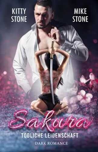 Sakura - Tödliche Leidenschaft: Dark Romance