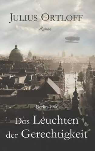 Das Leuchten der Gerechtigkeit: Roman