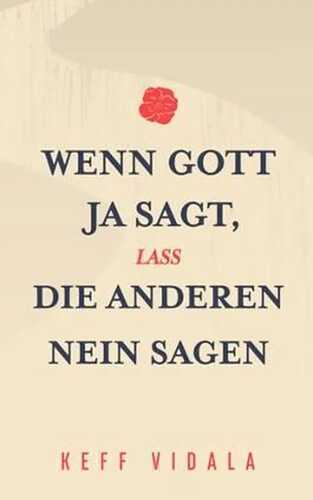 Wenn Gott Ja sagt, lass die anderen Nein sagen: Zitate und Kurztexte über Gott, Liebeskummer, und Loslassen (Für Muslime und Nicht Muslime)