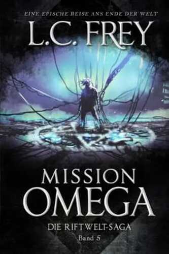 Mission Omega: Das letzte Abenteuer (Die Riftwelt-Saga, Band 5)