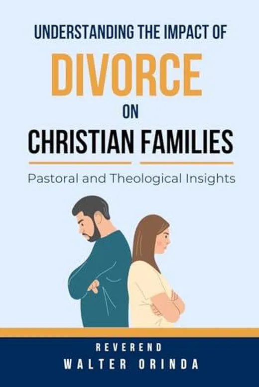Understanding The Impact of Divorce on Christian Families: Pastoral and Theological Insights