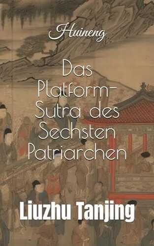 Das Platform-Sutra des Sechsten Patriarchen: Liuzhu Tanjing