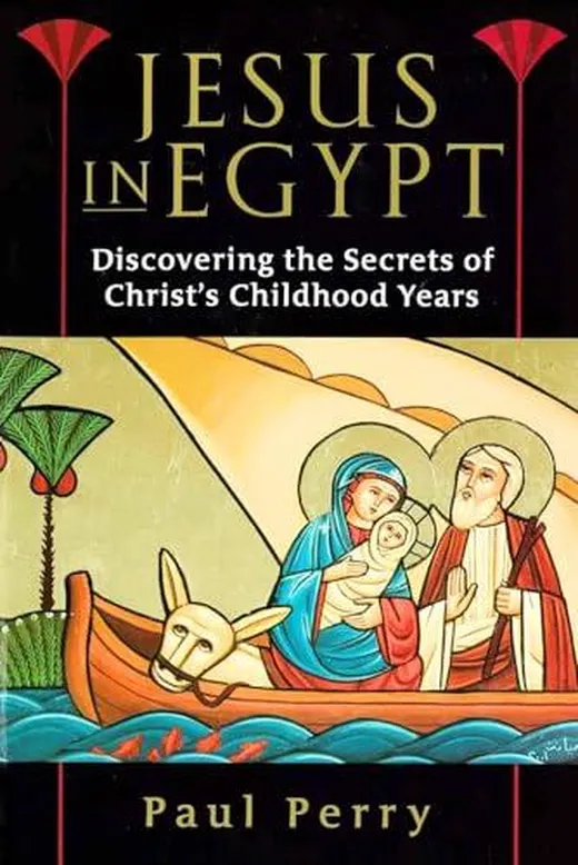 Jesus in Egypt: Discovering the Secrets of Christ's Childhood Years