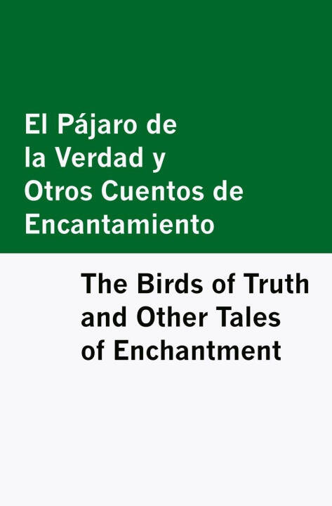 El Pajaro de la Verdad y Otros Cuentos de Encantamiento / The Birds of Truth and Other Tales of Enchantment [Bilingual Edition] - Spanish & English — Cecilia Böhl de Faber