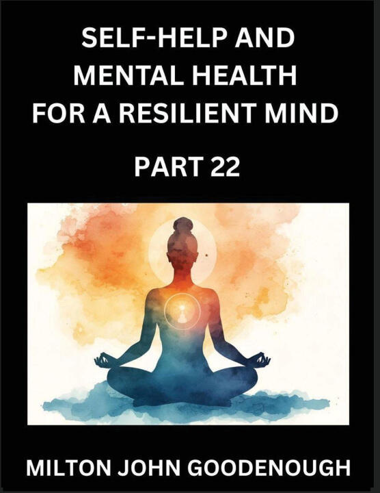 Self-help and Mental Health for a Resilient Mind (Part 22)
