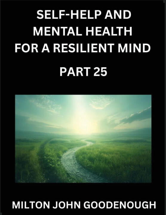 Self-help and Mental Health for a Resilient Mind (Part 25)