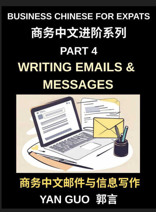 Business Chinese for Expats (Part 4)- Writing Emails and Messages, Business Chinese Writing Skills for Expats, Master Professional Emails, Messages, a