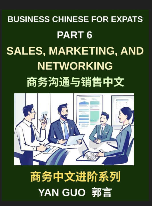 Business Chinese for Expats (Part 6)- Sales, Marketing, Networking, and Real-World Communication Skills in Mandarin