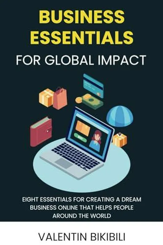 Business Essentials for Global Impact: Eight Essentials for Creating a Dream Business Online That Helps People Around the World