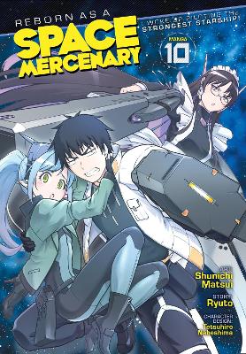 Reborn as a Space Mercenary: I Woke Up Piloting the Strongest Starship! (Manga) Vol. 10 — Ryuto