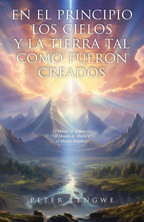En El Principio los Cielos y la Tierra tal Como Fueron Creados