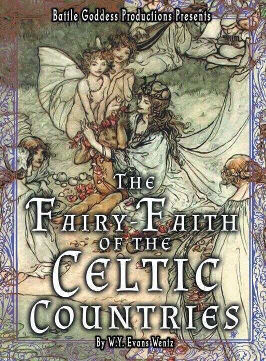 The Fairy-Faith of the Celtic Countries with Illustrations