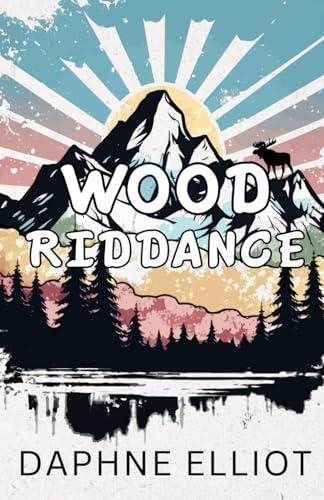 Wood Riddance