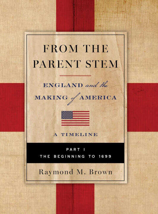 FROM THE PARENT STEM. ENGLAND and the MAKING of AMERICA