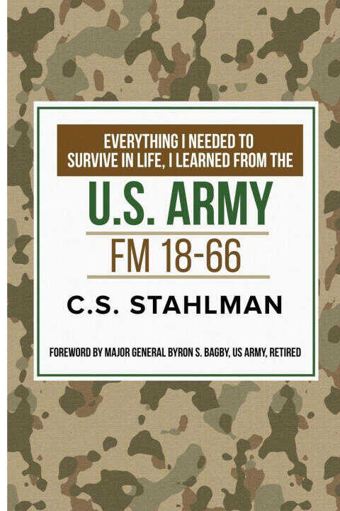 Everthing I Needed to Survive in Life I Learned From the U.s. Army