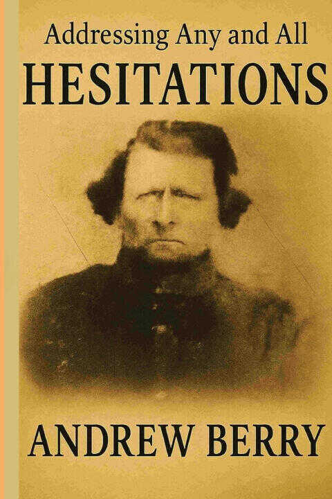 Addressing Any and All Hesitations, Andrew Berry