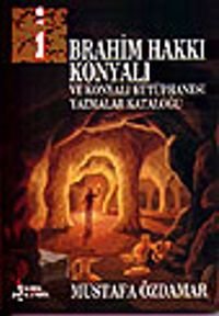 İbrahim Hakkı Konyalı / Ve Konyalı Kütüphanesi Yazmalar Kataloğu