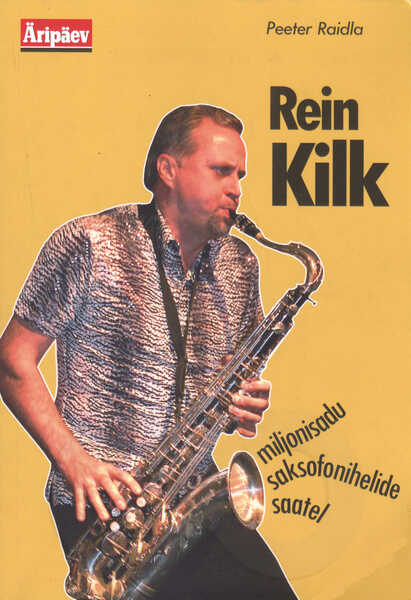 Rein Kilk - miljonisadu saksofonihelide saatel